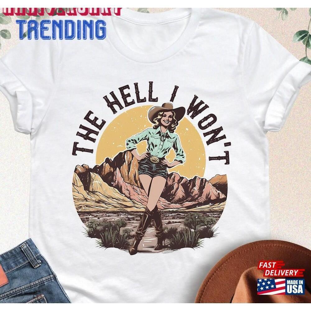 The Hell I Won T Shirt Cowgirl Country Concert Unisex